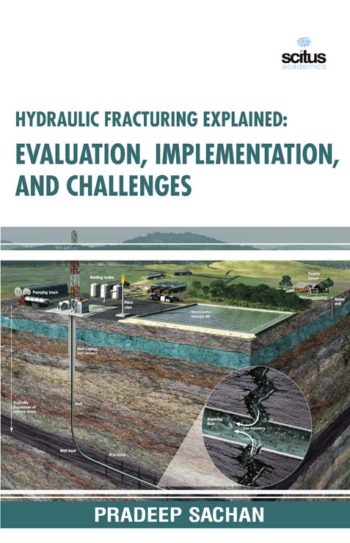 Hydraulic Fracturing Explained: Evaluation, Implementation, and Challenges